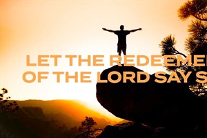 JUST THINKING: Let the Redeemed Of the Lord Say So