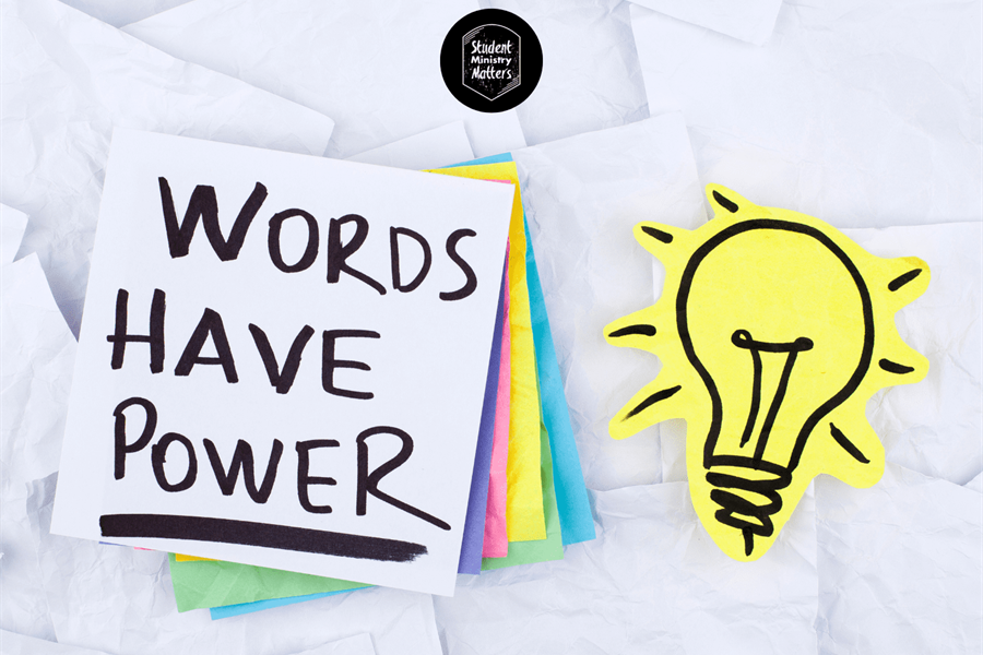 STUDENT MINISTRY: Our Words Matter