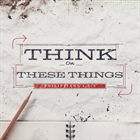 EVERYTHING WE NEED: Think, Ponder, Practice