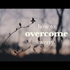 STATE MISSIONS: Overcome Worry (Part 3)