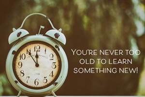JUST THINKING: You’re Never Too Old to Learn
