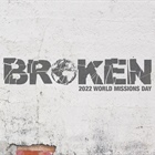 Broken: World Missions Day 2022 Set For Feb. 27