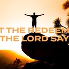 JUST THINKING: Let the Redeemed Of the Lord Say So