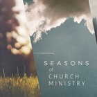 HEALTHY CHURCH: Seasons of Life and Ministry