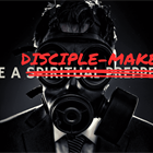 Disciple-maker, Not Spiritual Prepper