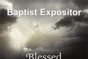 Now Available - Baptist Expositor: Blessed Deceivers