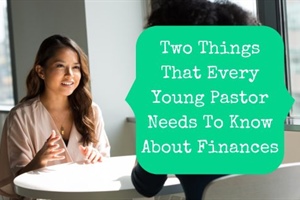 BMA FINANCIAL: Two Things Every Young Pastor Needs to Know About Finances