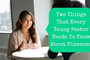BMA FINANCIAL: Two Things Every Young Pastor Needs to Know About Finances