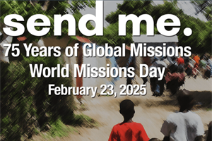 World Missions Day: 75 Years of Global Missions