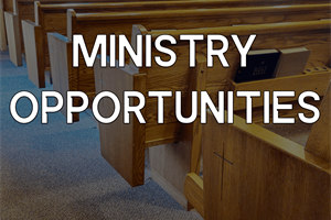 MINISTRY OPPORTUNITIES: January 15, 2025