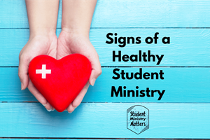 STUDENT MINISTRY: Signs of a Health Student Ministry: Bible-Centric