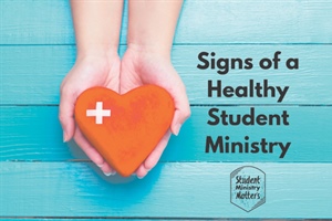 STUDENT MINISTRY: Signs of a Healthy Student Ministry - Relationship-Driven