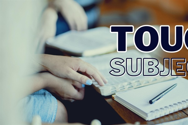 STUDENT MINISTRY: Talking About the Tough Subjects