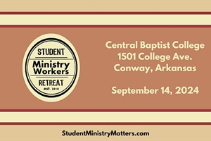 STUDENT MINISTRY WORKSHOP: A Day of Connection, Training and Encouragement