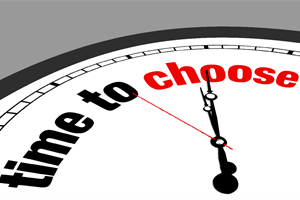 It Is Time To Choose