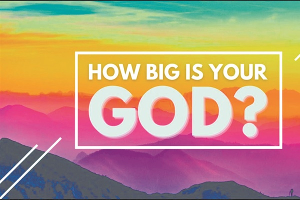 HEALTHY CHURCH SOLUTIONS: How Big Is Your God?