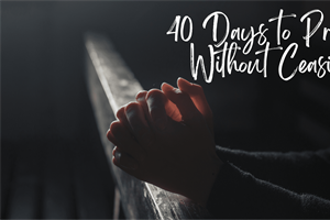HEALTHY CHURCH: 40 Days of Unceasing Prayer