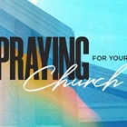 HEALTHY CHURCH: What Should I Pray For My Church?