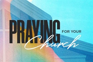HEALTHY CHURCH: What Should I Pray For My Church?