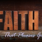 JUST THINKING: God Pleasing Faith