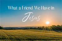 JUST THINKING: What a Friend We Have in Jesus
