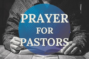 JUST THINKING: Church, Pray for Your Pastor